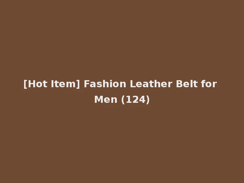 [Hot Item] Fashion Leather Belt for Men (124)