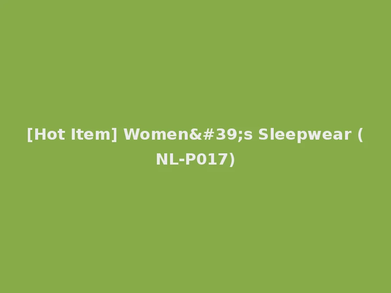 [Hot Item] Women's Sleepwear (NL-P017)