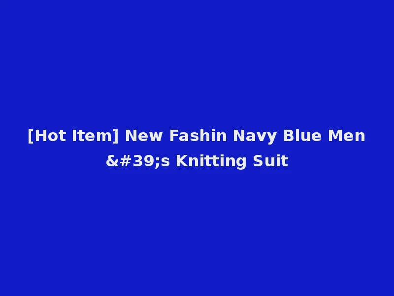 [Hot Item] New Fashin Navy Blue Men's Knitting Suit