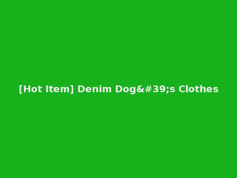 [Hot Item] Denim Dog's Clothes