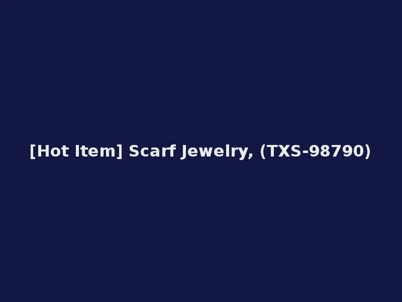 [Hot Item] Scarf Jewelry, (TXS-98790)