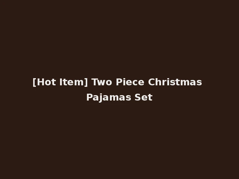 [Hot Item] Two Piece Christmas Pajamas Set