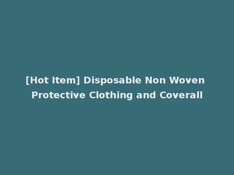 [Hot Item] Disposable Non Woven Protective Clothing and Coverall