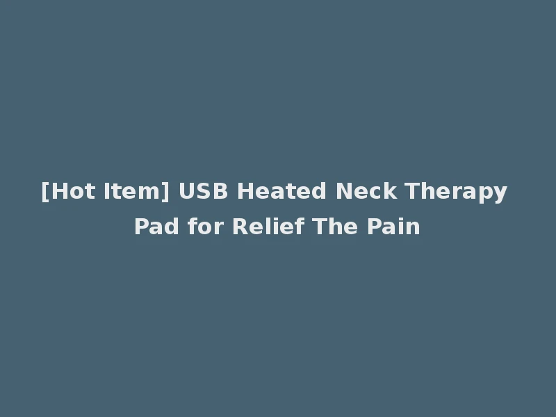 [Hot Item] USB Heated Neck Therapy Pad for Relief The Pain
