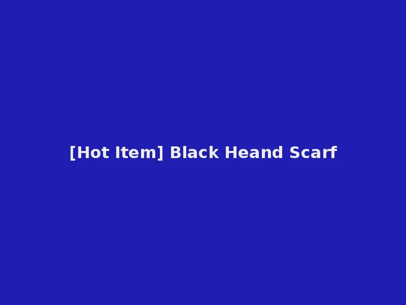 [Hot Item] Black Heand Scarf