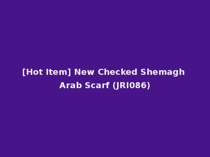 [Hot Item] New Checked Shemagh Arab Scarf (JRI086)