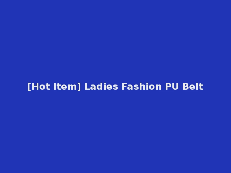[Hot Item] Ladies Fashion PU Belt