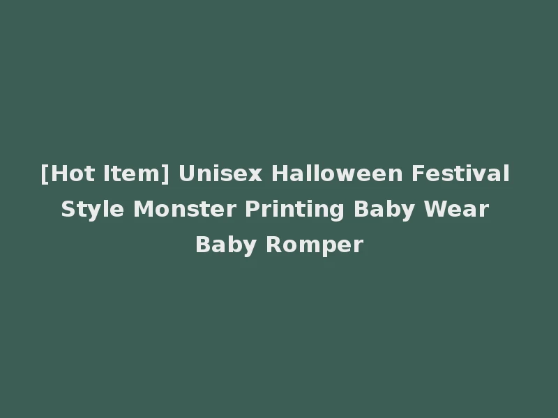 [Hot Item] Unisex Halloween Festival Style Monster Printing Baby Wear Baby Romper