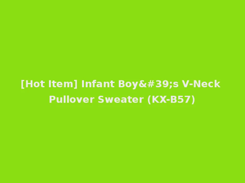 [Hot Item] Infant Boy's V-Neck Pullover Sweater (KX-B57)
