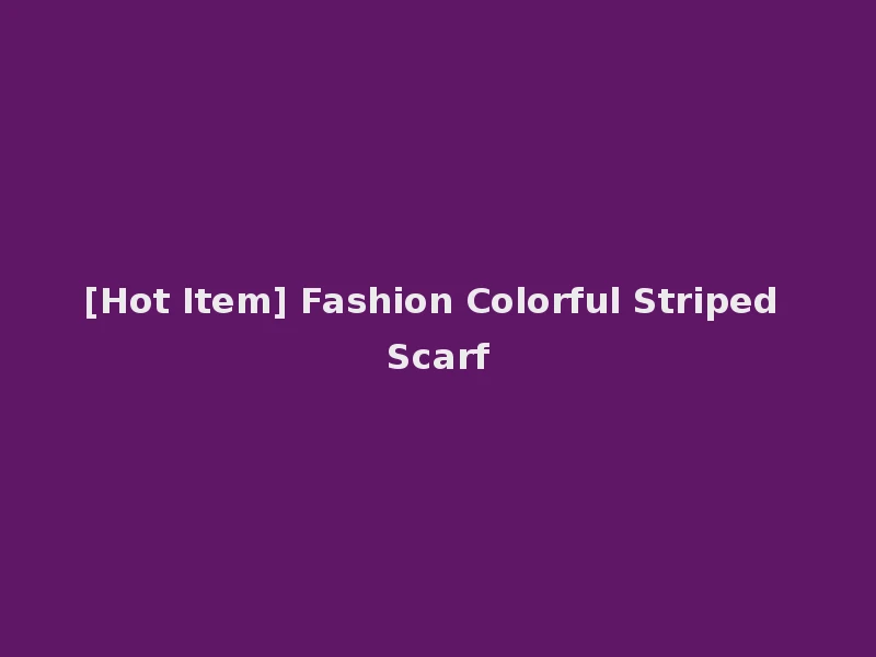 [Hot Item] Fashion Colorful Striped Scarf