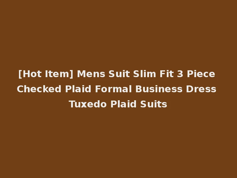 [Hot Item] Mens Suit Slim Fit 3 Piece Checked Plaid Formal Business Dress Tuxedo Plaid Suits