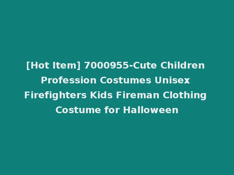 [Hot Item] 7000955-Cute Children Profession Costumes Unisex Firefighters Kids Fireman Clothing Costume for Halloween
