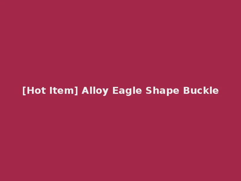[Hot Item] Alloy Eagle Shape Buckle
