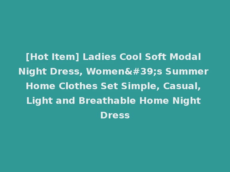 [Hot Item] Ladies Cool Soft Modal Night Dress, Women's Summer Home Clothes Set Simple, Casual, Light and Breathable Home Night Dress