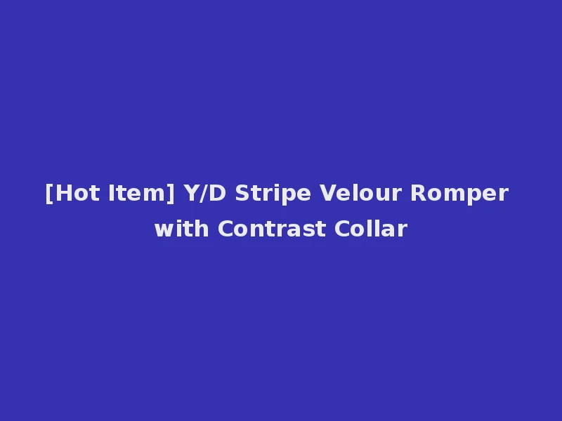 [Hot Item] Y/D Stripe Velour Romper with Contrast Collar