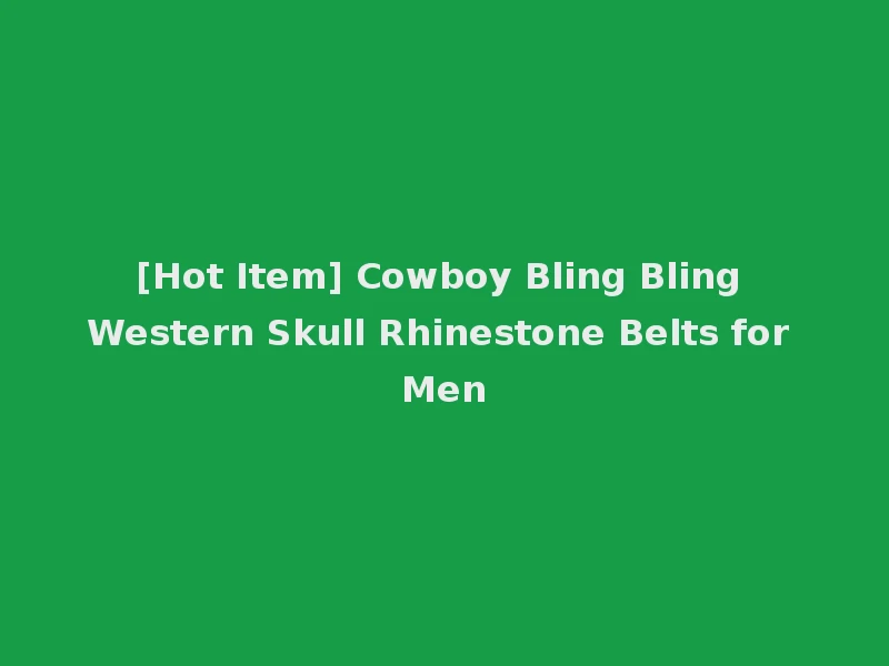 [Hot Item] Cowboy Bling Bling Western Skull Rhinestone Belts for Men