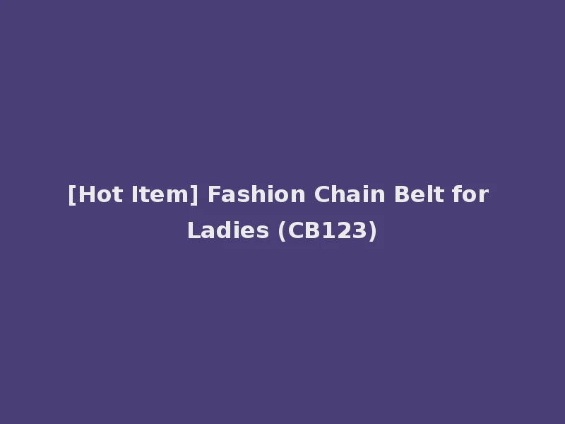 [Hot Item] Fashion Chain Belt for Ladies (CB123)