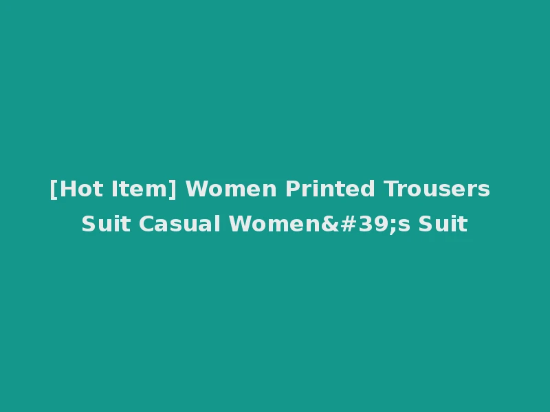 [Hot Item] Women Printed Trousers Suit Casual Women's Suit