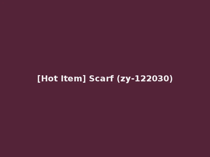 [Hot Item] Scarf (zy-122030)