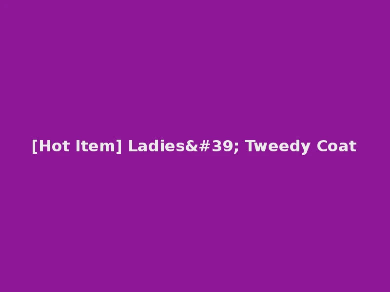 [Hot Item] Ladies' Tweedy Coat