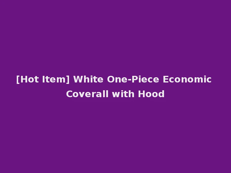 [Hot Item] White One-Piece Economic Coverall with Hood