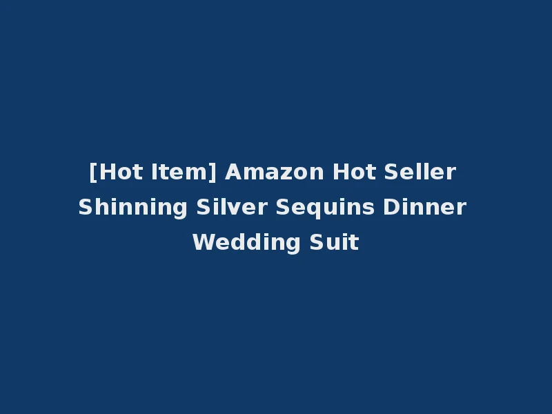 [Hot Item] Amazon Hot Seller Shinning Silver Sequins Dinner Wedding Suit
