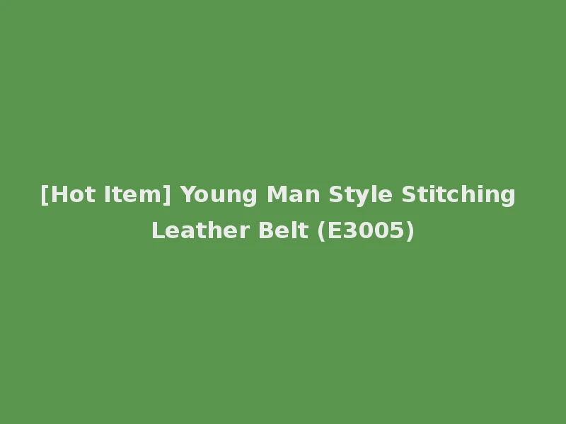 [Hot Item] Young Man Style Stitching Leather Belt (E3005)