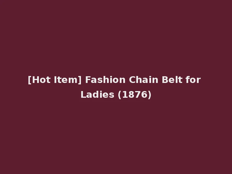 [Hot Item] Fashion Chain Belt for Ladies (1876)