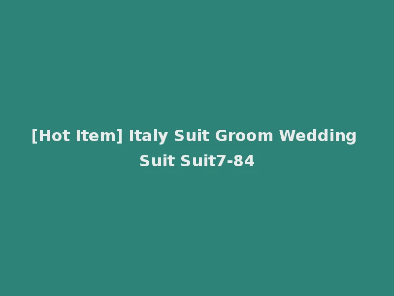 [Hot Item] Italy Suit Groom Wedding Suit Suit7-84
