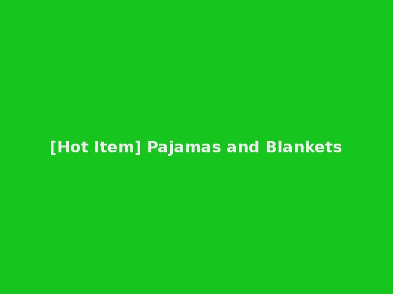 [Hot Item] Pajamas and Blankets