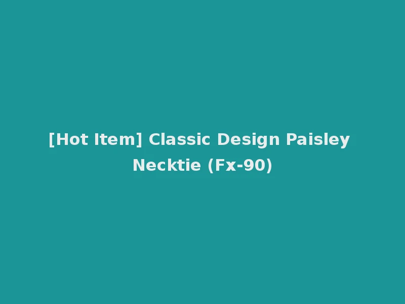 [Hot Item] Classic Design Paisley Necktie (Fx-90)