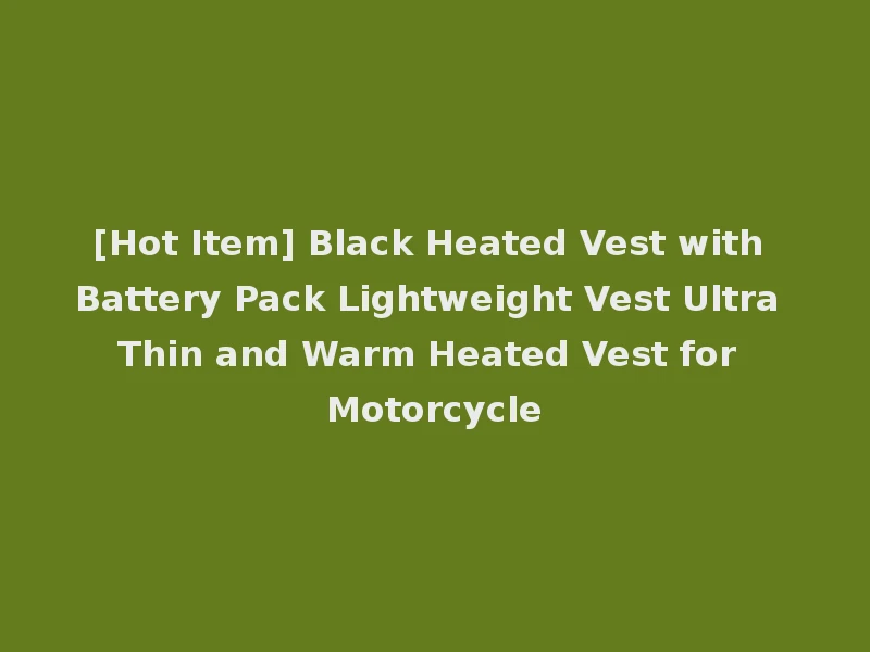 [Hot Item] Black Heated Vest with Battery Pack Lightweight Vest Ultra Thin and Warm Heated Vest for Motorcycle