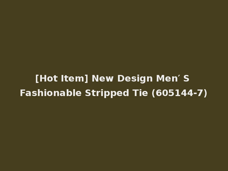 [Hot Item] New Design Men′ S Fashionable Stripped Tie (605144-7)