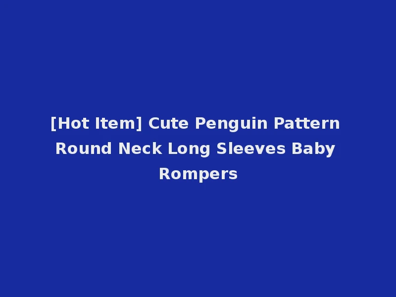 [Hot Item] Cute Penguin Pattern Round Neck Long Sleeves Baby Rompers