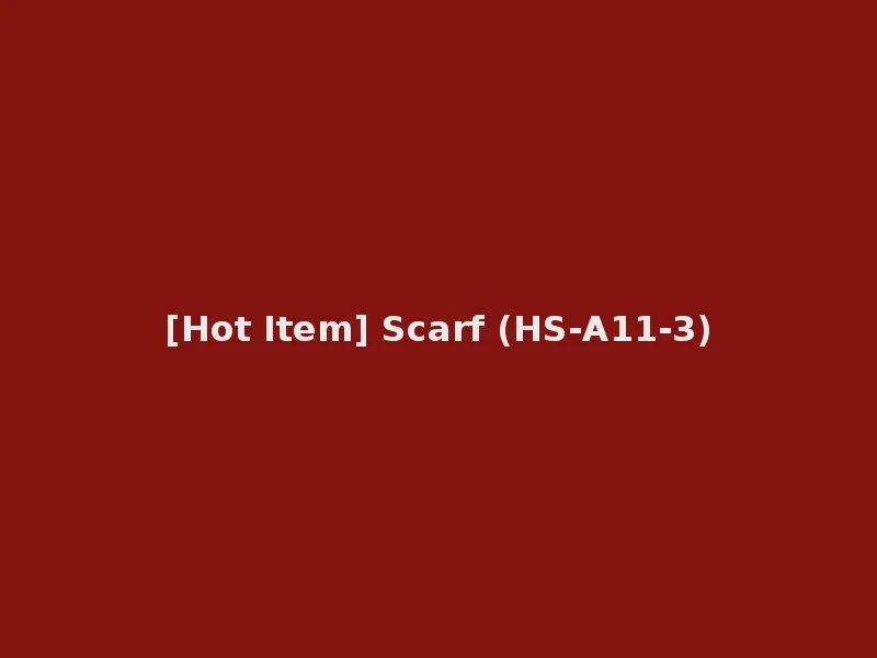 [Hot Item] Scarf (HS-A11-3)