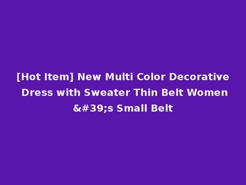 [Hot Item] New Multi Color Decorative Dress with Sweater Thin Belt Women's Small Belt