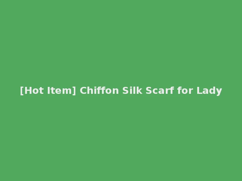 [Hot Item] Chiffon Silk Scarf for Lady