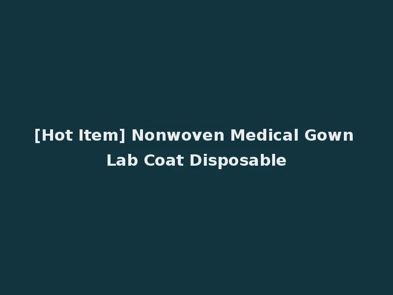 [Hot Item] Nonwoven Medical Gown Lab Coat Disposable