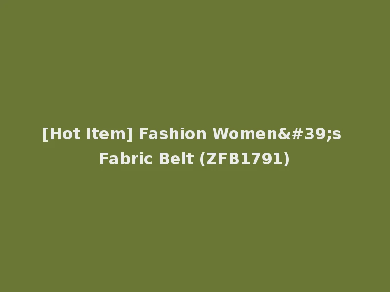 [Hot Item] Fashion Women's Fabric Belt (ZFB1791)