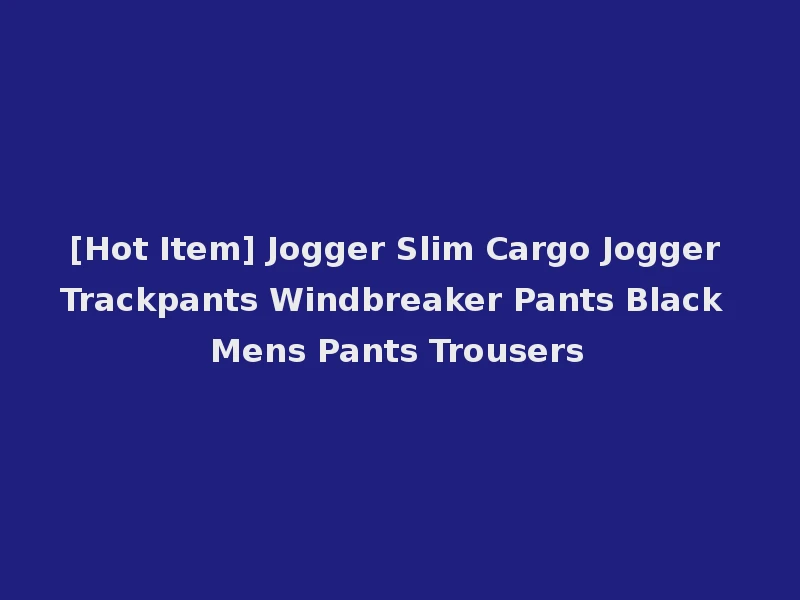[Hot Item] Jogger Slim Cargo Jogger Trackpants Windbreaker Pants Black Mens Pants Trousers