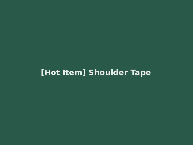 [Hot Item] Shoulder Tape