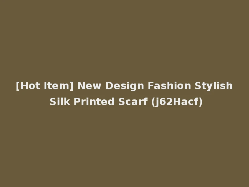 [Hot Item] New Design Fashion Stylish Silk Printed Scarf (j62Hacf)