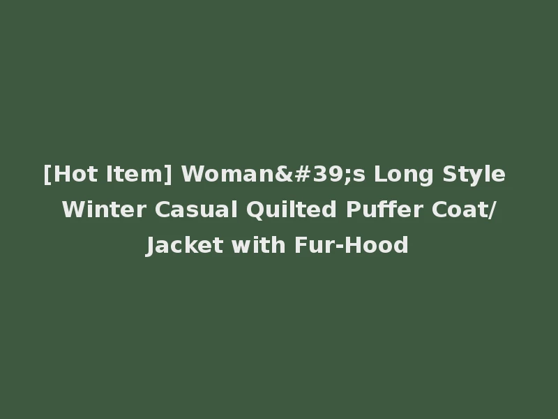 [Hot Item] Woman's Long Style Winter Casual Quilted Puffer Coat/Jacket with Fur-Hood
