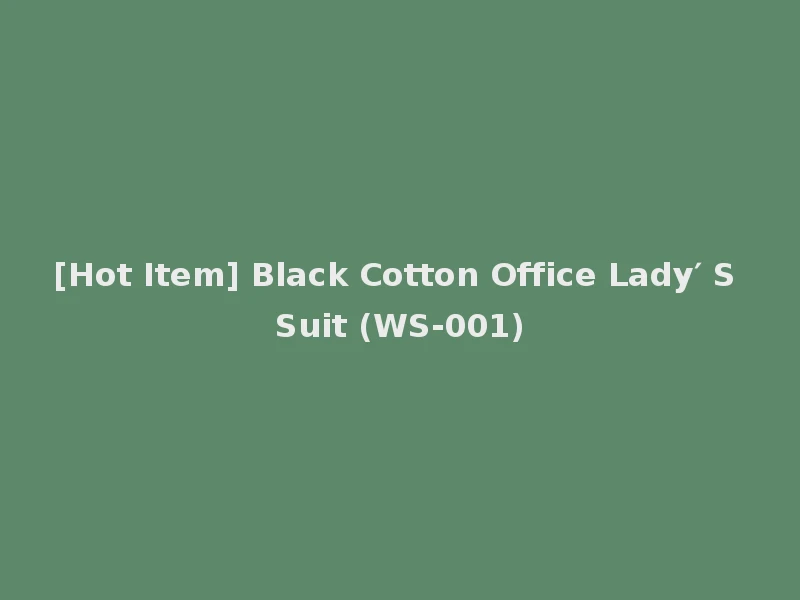 [Hot Item] Black Cotton Office Lady′ S Suit (WS-001)