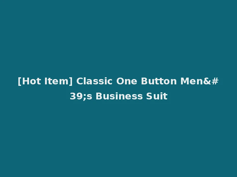 [Hot Item] Classic One Button Men's Business Suit