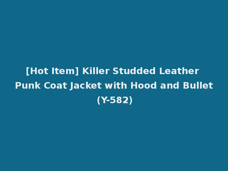 [Hot Item] Killer Studded Leather Punk Coat Jacket with Hood and Bullet (Y-582)