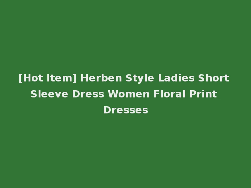 [Hot Item] Herben Style Ladies Short Sleeve Dress Women Floral Print Dresses