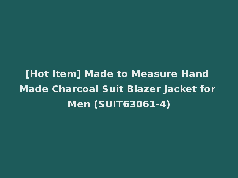 [Hot Item] Made to Measure Hand Made Charcoal Suit Blazer Jacket for Men (SUIT63061-4)