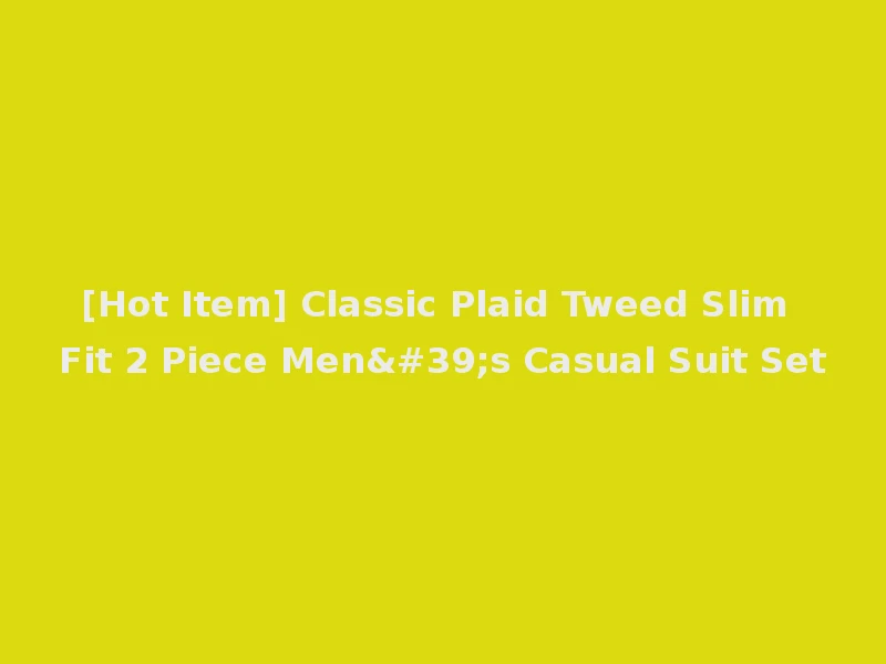 [Hot Item] Classic Plaid Tweed Slim Fit 2 Piece Men's Casual Suit Set