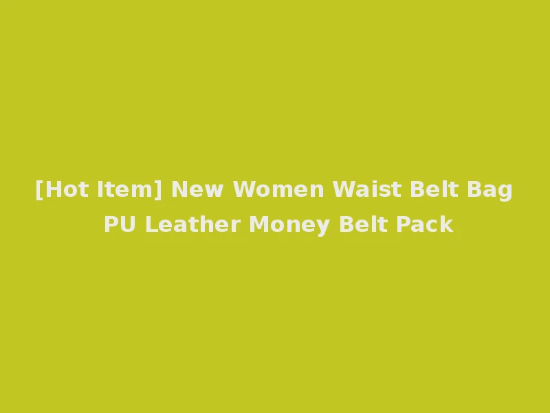 [Hot Item] New Women Waist Belt Bag PU Leather Money Belt Pack